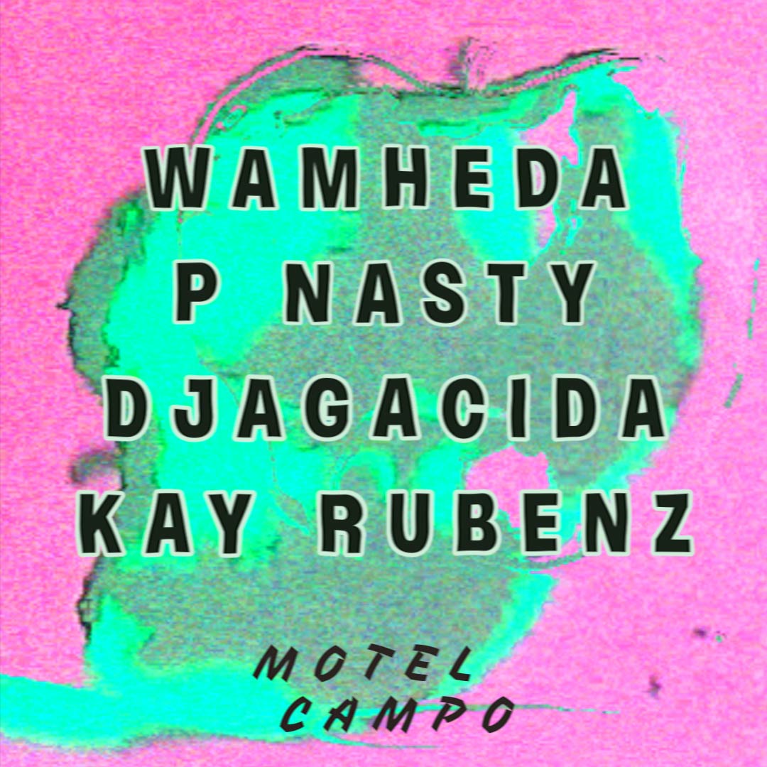 Motel x Wamheda x P Nasty x Djagacida x Kay Rubenz